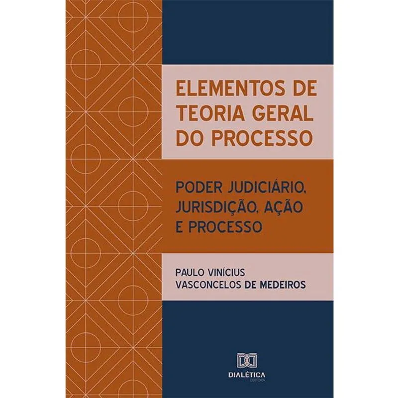 Elementos de Teoria Geral do Processo: poder judiciário, jurisdição, ação e processo