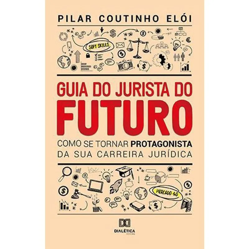 Guia do Jurista do futuro: como se tornar protagonista da sua carreira jurídica