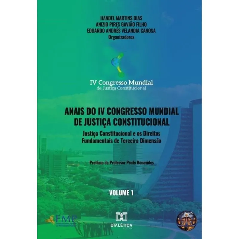 Anais do iv Congresso Mundial de Justiça Constitucional volume 1-Português