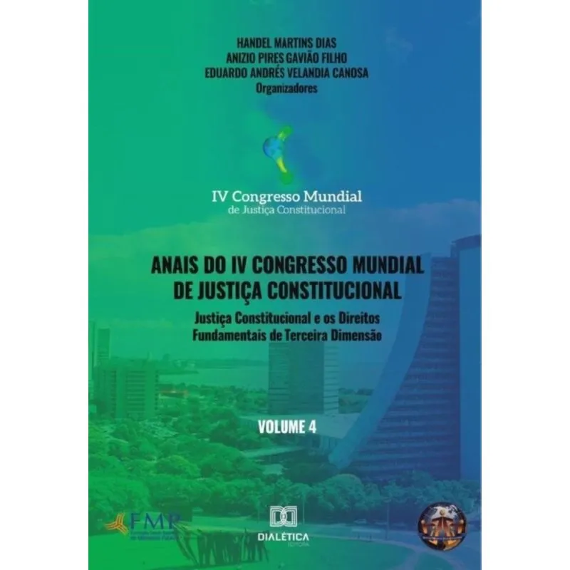 Anais do IV Congresso Mundial de Justiça Constitucional volume 4-Português