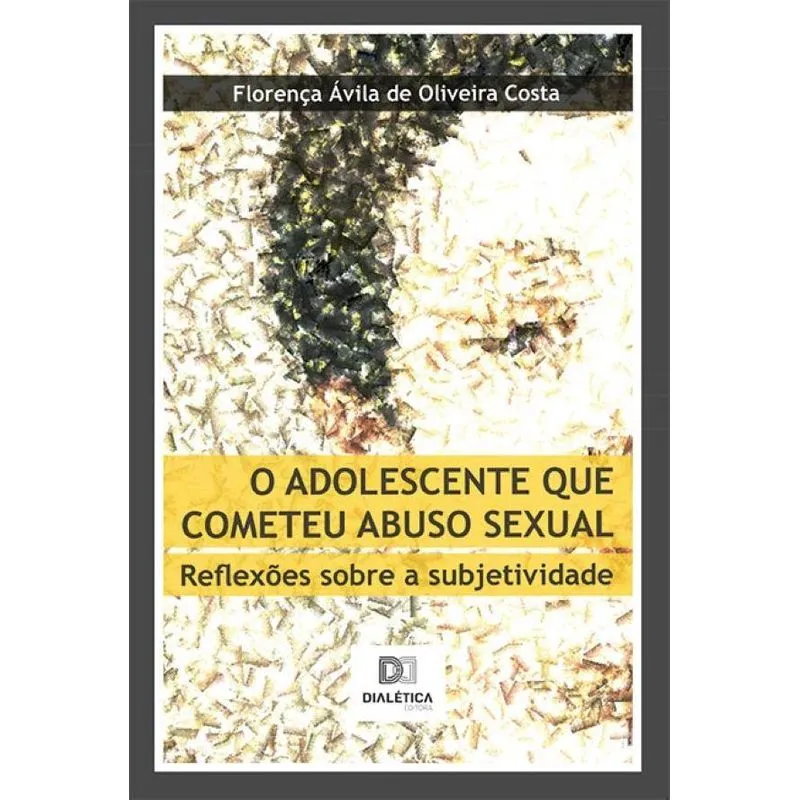 O adolescente que cometeu abuso sexual: reflexões sobre a s