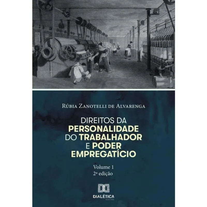 Direitos da personalidade do trabalhador e poder empregatício - Volume 1-Português