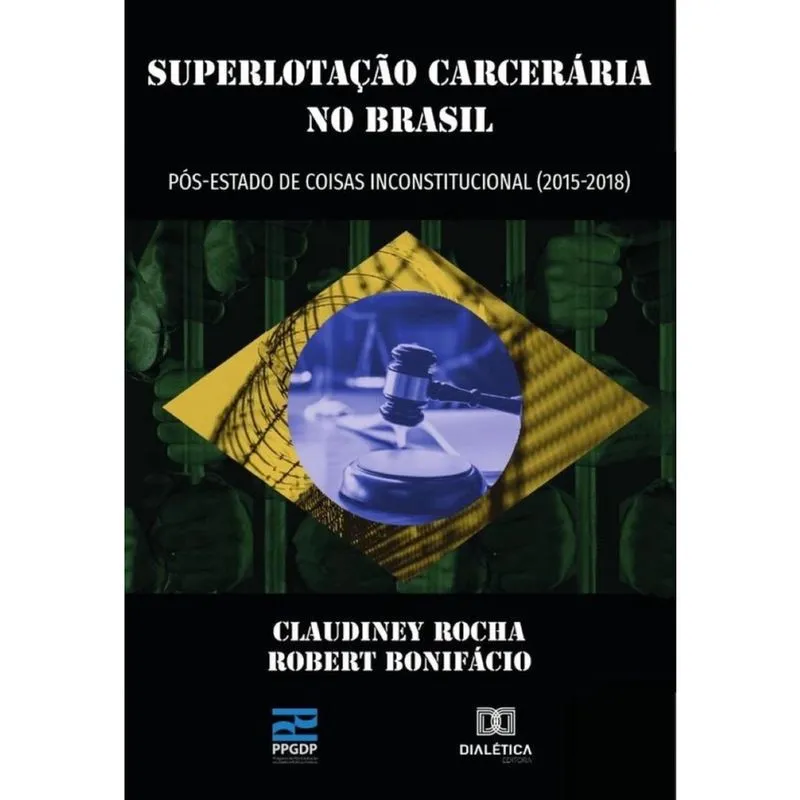 Superlotação Carcerária no Brasil pós-estado de coisas inconstitucional (2015- 2018) - Português