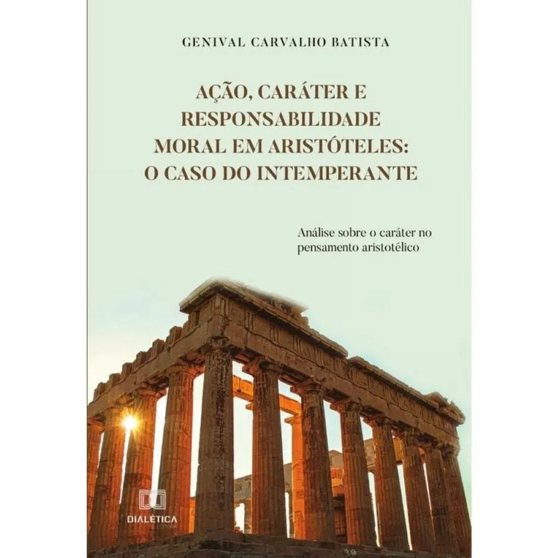Ação, caráter e responsabilidade moral em Aristóteles - Português