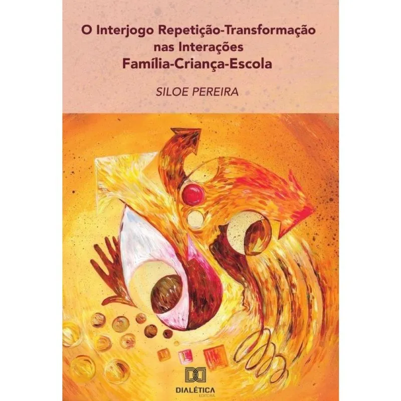 O Interjogo Repetição-Transformação nas Interações Família- Criança-Escola - Português