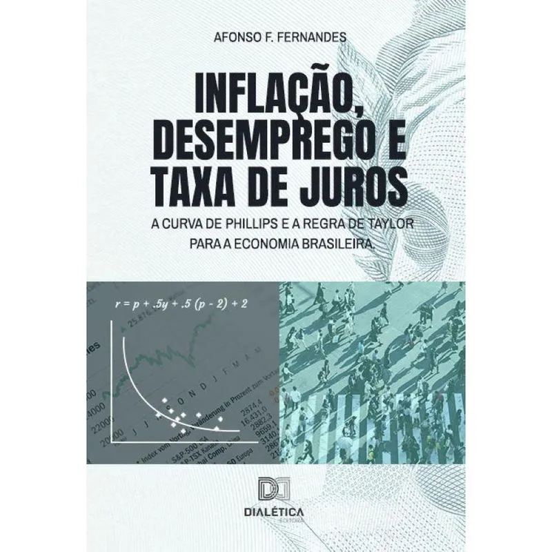 Inflação, desemprego e taxa de juros: A Curva de Phillips e