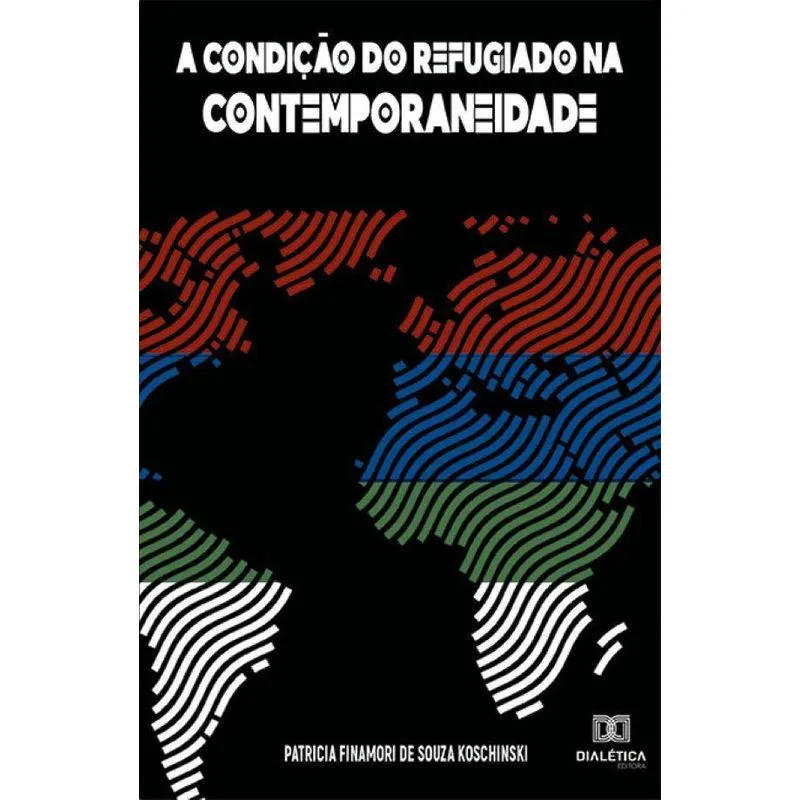 A condição do refugiado na contemporaneidade: Um estudo do