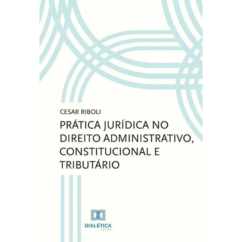 Prática jurídica no direito administrativo, constitucional