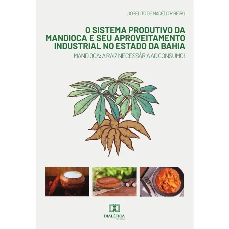O sistema produtivo da mandioca e seu aproveitamento industrial no estado da Bahia-Português