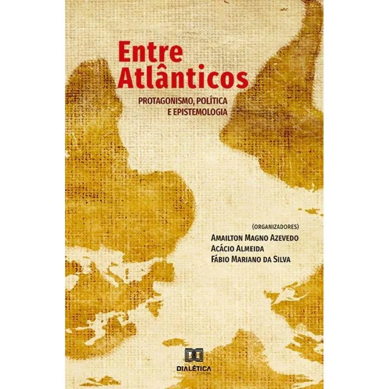 Entre Atlânticos: Protagonismo, política e epistemologia