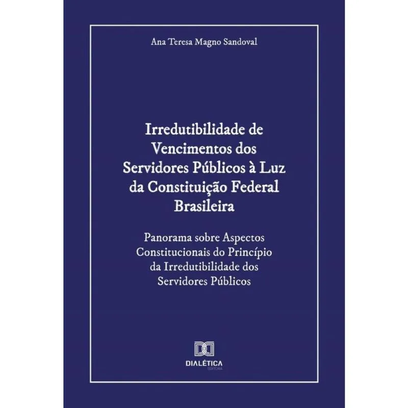Irredutibilidade de Vencimentos dos Servidores Públicos à Luz da Constituição Federal Brasileira-Por