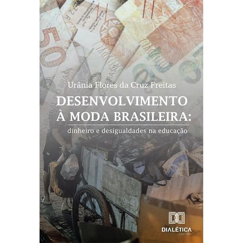 Desenvolvimento à moda brasileira: Dinheiro E Desigualdades