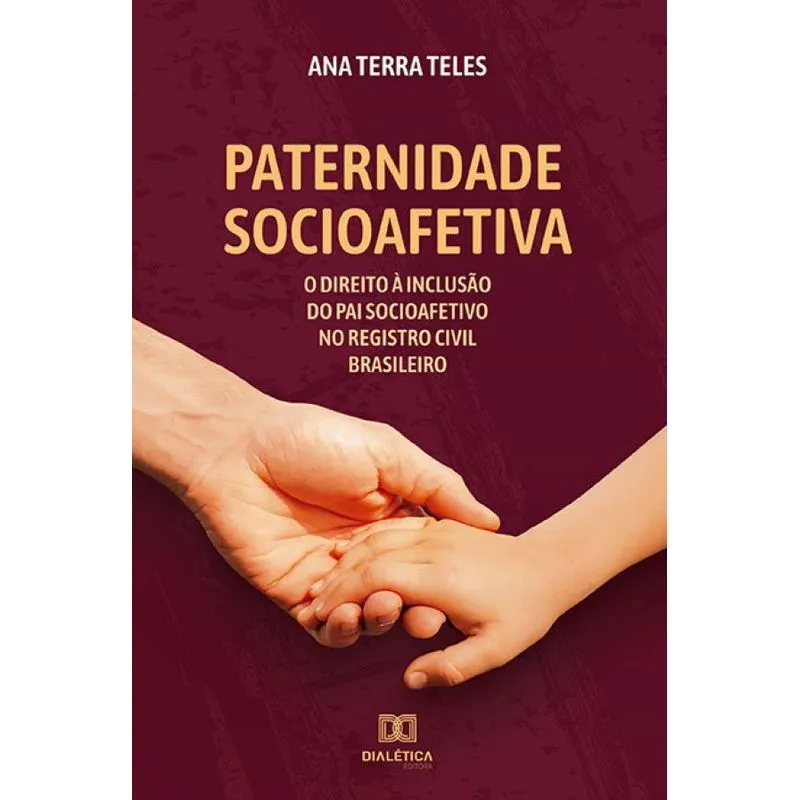 Paternidade socioafetiva: O Direito À Inclusão Do Pai Socioafetivo No Registro Civil Brasileiro
