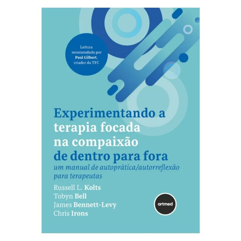 EXPERIMENTANDO A TERAPIA FOCADA NA COMPAIXÃO DE DENTRO PARA FORA