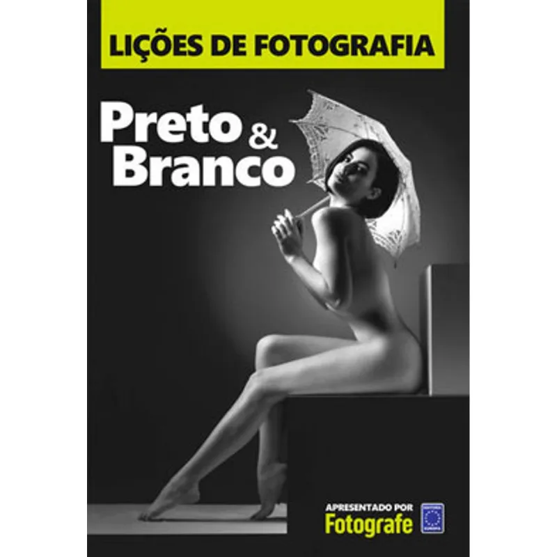 LIÇÕES DE FOTOGRAFIA: PRETO & BRANCO