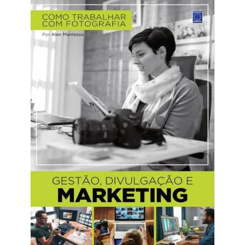 COMO TRABALHAR COM FOTOGRAFIA - GESTÃO, DIVULGAÇÃO E MARKETING
