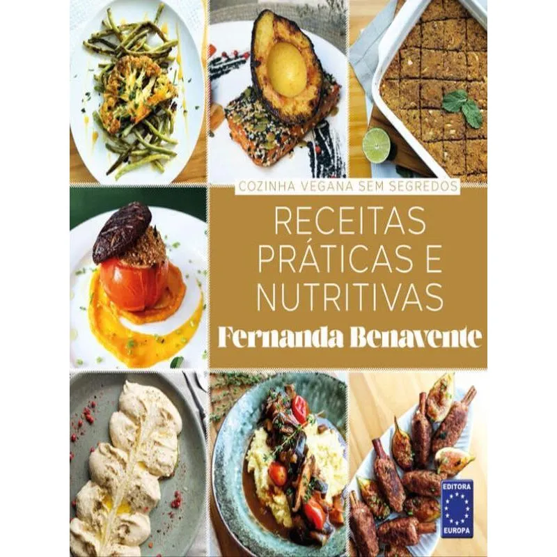 COZINHA VEGANA SEM SEGREDOS - RECEITAS PRÁTICAS E NUTRITIVAS