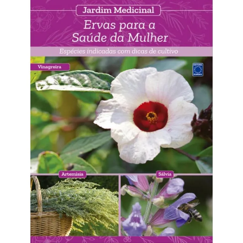 JARDIM MEDICINAL - VOLUME 4: ERVAS PARA SAÚDE DA MULHER