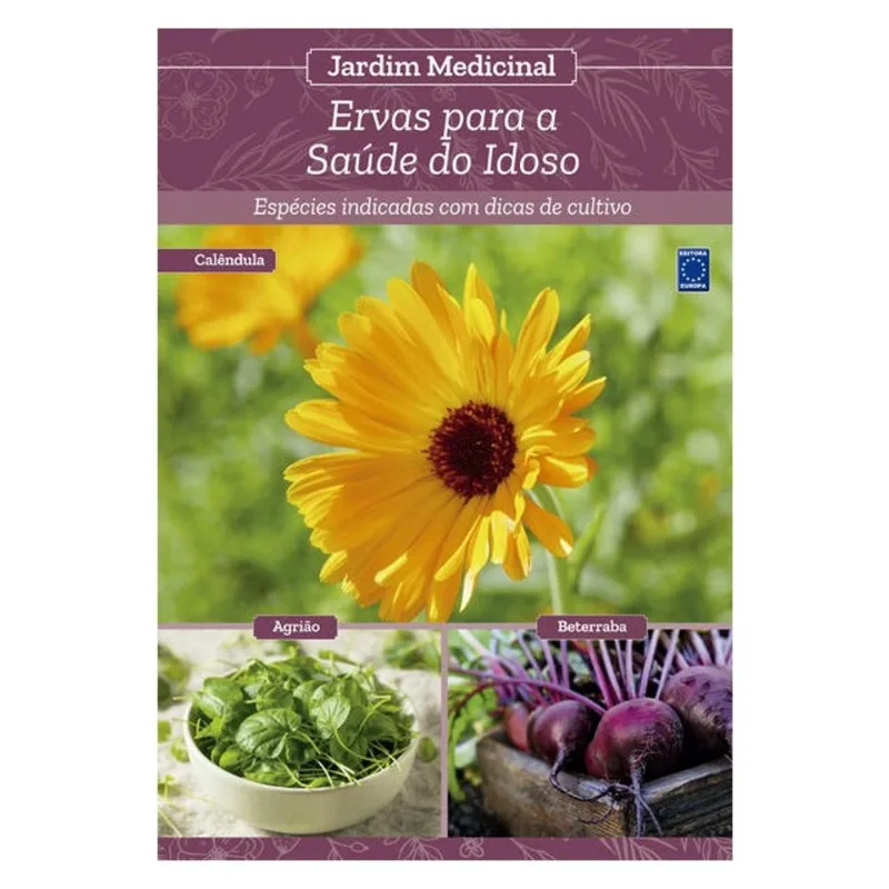 JARDIM MEDICINAL - VOLUME 11: ERVAS PARA A SAÚDE DO IDOSO