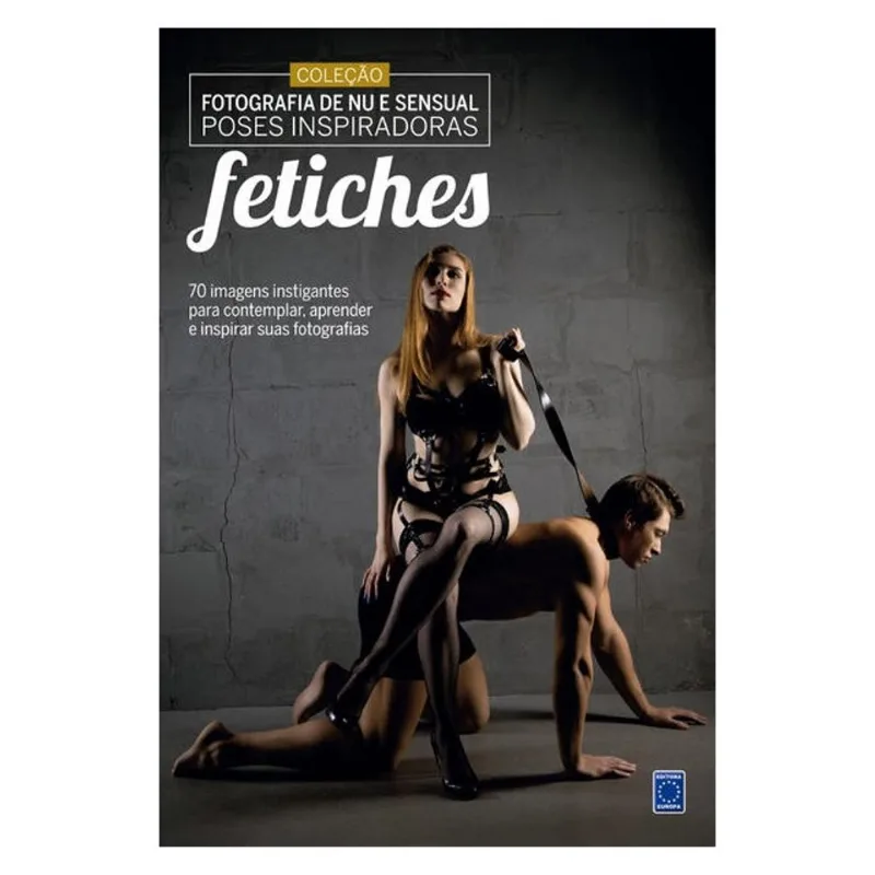 FOTOGRAFIA DE NU E SENSUAL - POSES INSPIRADORAS: FETICHES