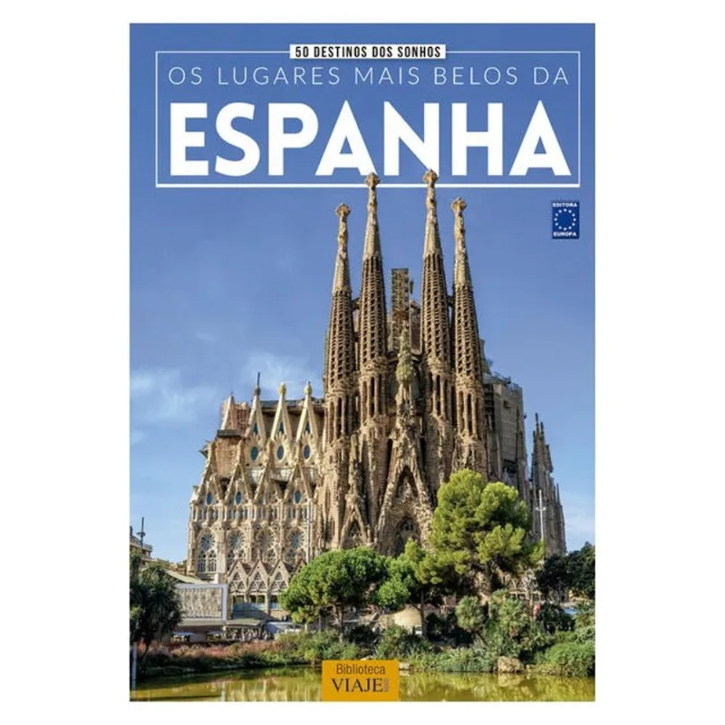 50 DESTINOS DOS SONHOS: OS LUGARES MAIS BELOS DA ESPANHA