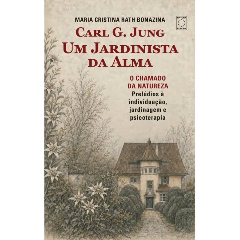 Carl G. Jung - Um Jardinista da Alma: o Chamado da Natureza