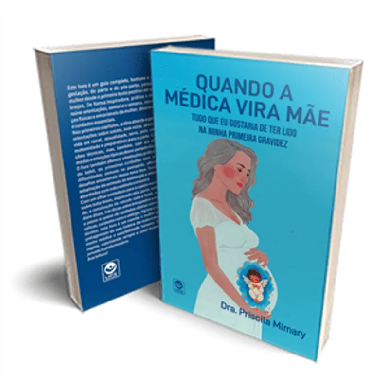 Quando a Médica Vira Mãe: Tudo Que Eu Gostaria de Ter Lido na Minha Primeira Gravidez