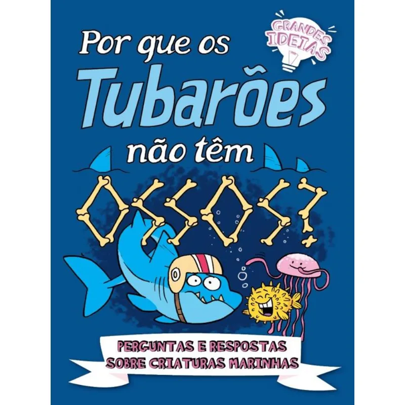 Por Que Os Tubarões Não Têm Ossos? - Grandes Ideias