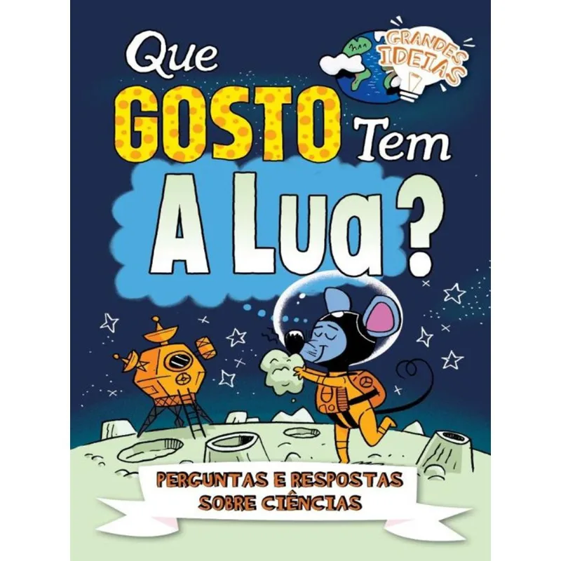 QUE GOSTO TEM A LUA? - GRANDES IDEIAS