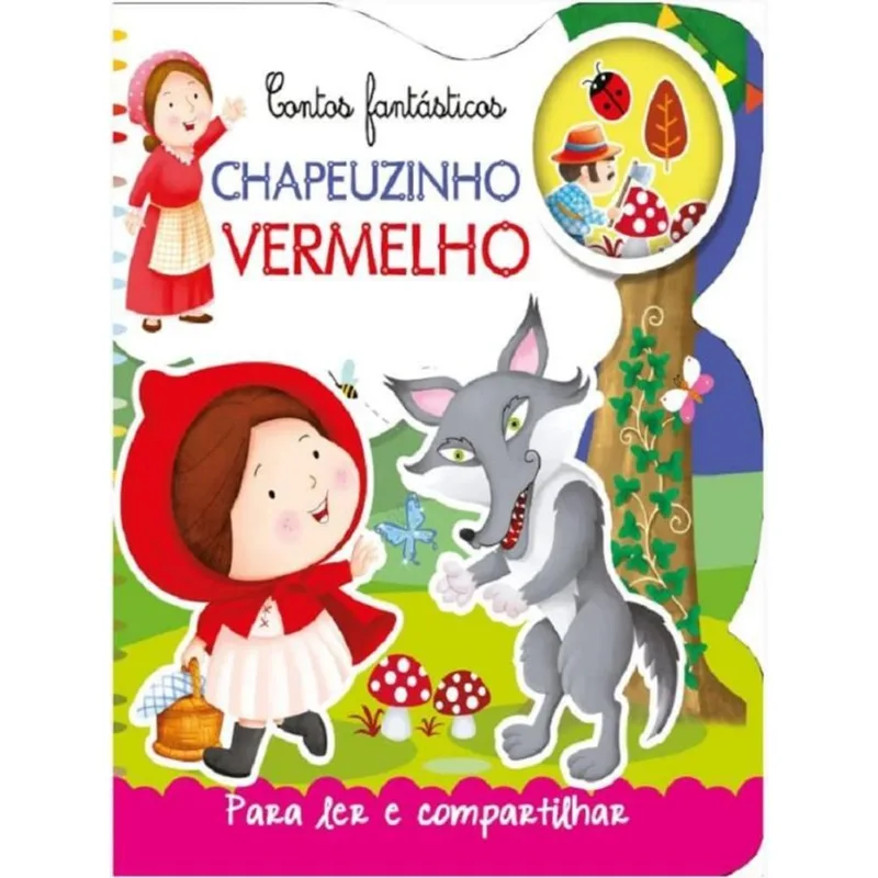 CONTOS FANTÁSTICOS - CHAPEUZINHO VERMELHO - PARA LER E COMPARTILHAR
