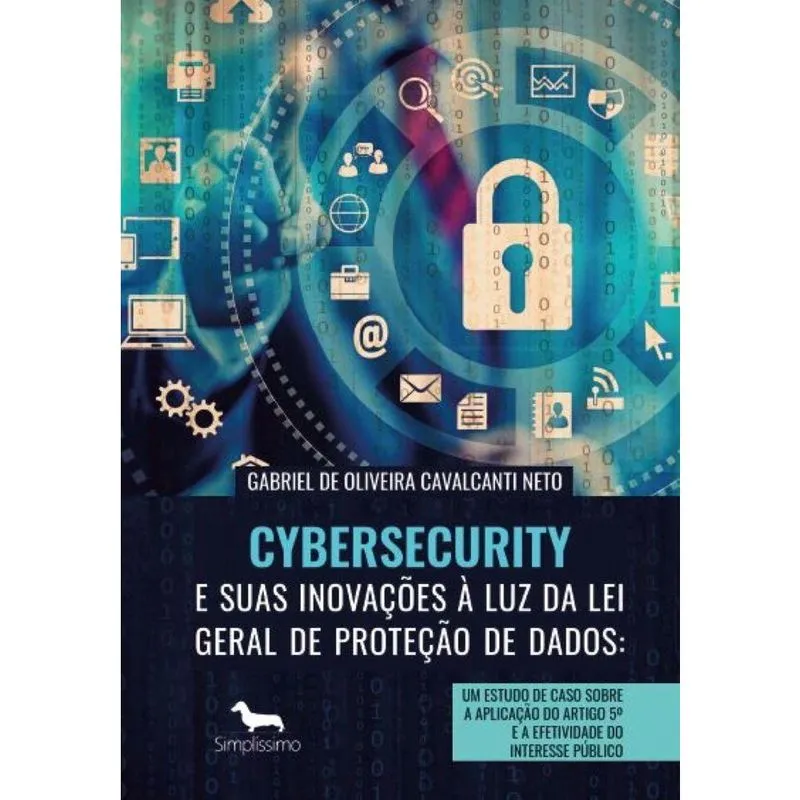 Cybersecurity E Suas Inovações à Luz Da Lei Geral De Proteção De Dados