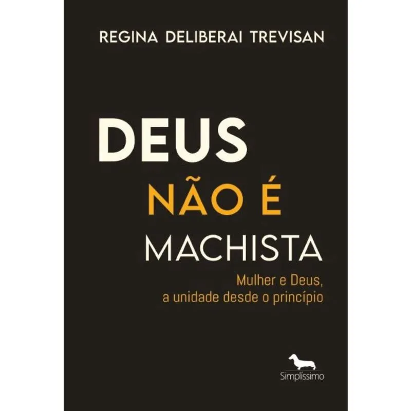 Deus não é machista: Mulher e Deus, a unidade desde o princípio