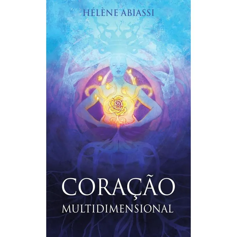 Coração Multidimensional: Manual De Terapia Multidimensional: O Coração Cura A Alma