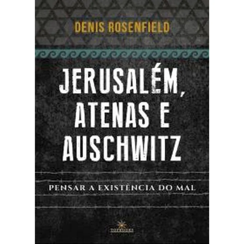 JERUSALÉM, ATENAS E AUSCHWITZ