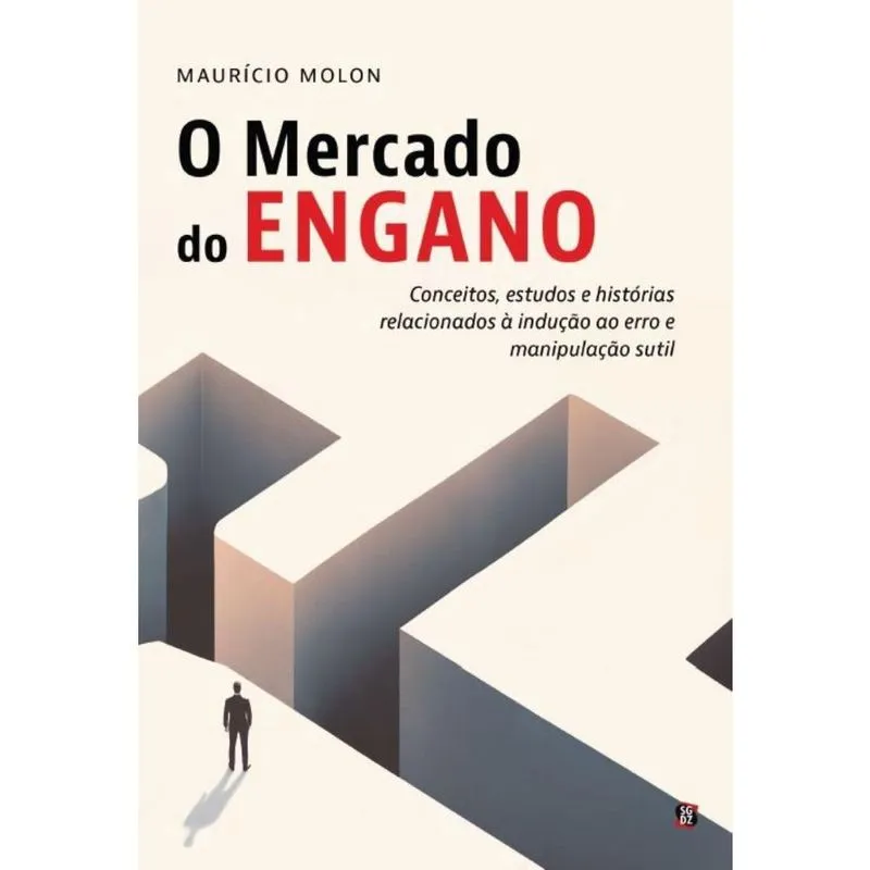 O Mercado do Engano: conceitos, estudos e histórias relacionados à indução ao erro e manipulação sutil