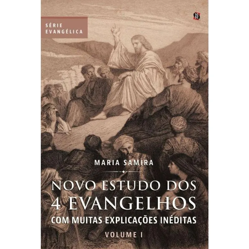 Novo Estudo dos 4 Evangelhos: Com muitas explicações inéditas - Volume I