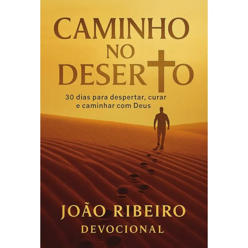 Caminho No Deserto: 30 Dias Para Despertar, Curar E Caminhar Com Deus