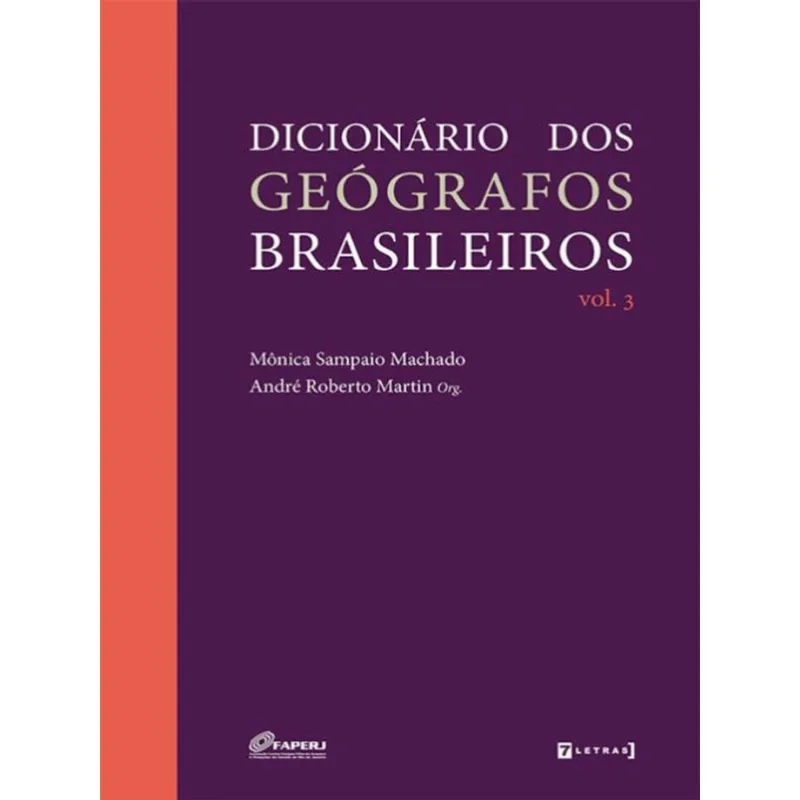 DICIONÁRIO DOS GEÓGRAFOS BRASILEIROS - VOL. 3