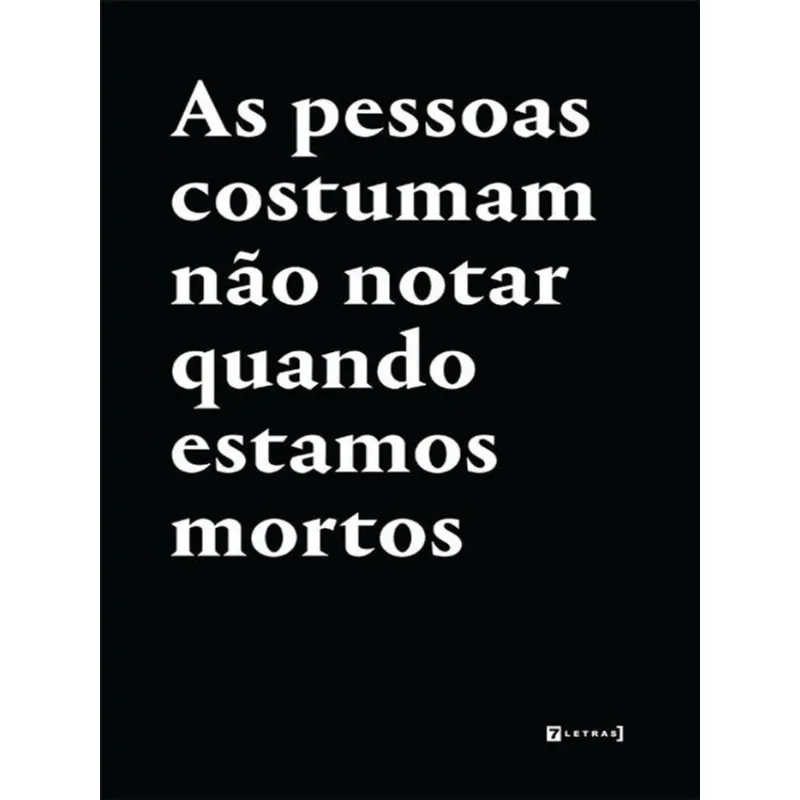 AS PESSOAS COSTUMAM NÃO NOTAR QUANDO ESTAMOS MORTOS