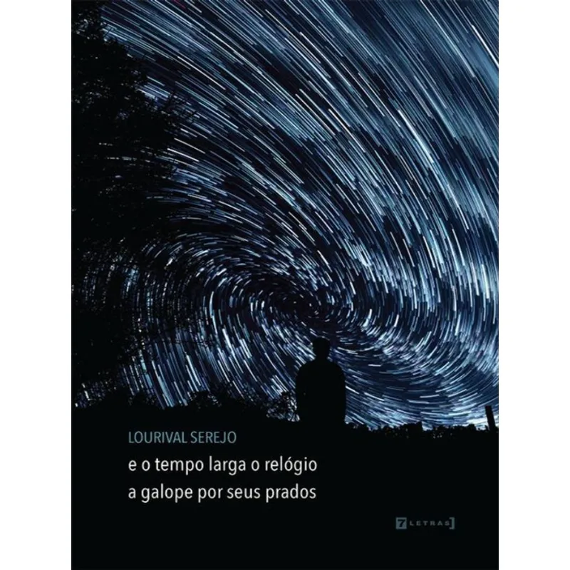 E O TEMPO LARGA O RELÓGIO A GALOPE POR SEUS PRADOS