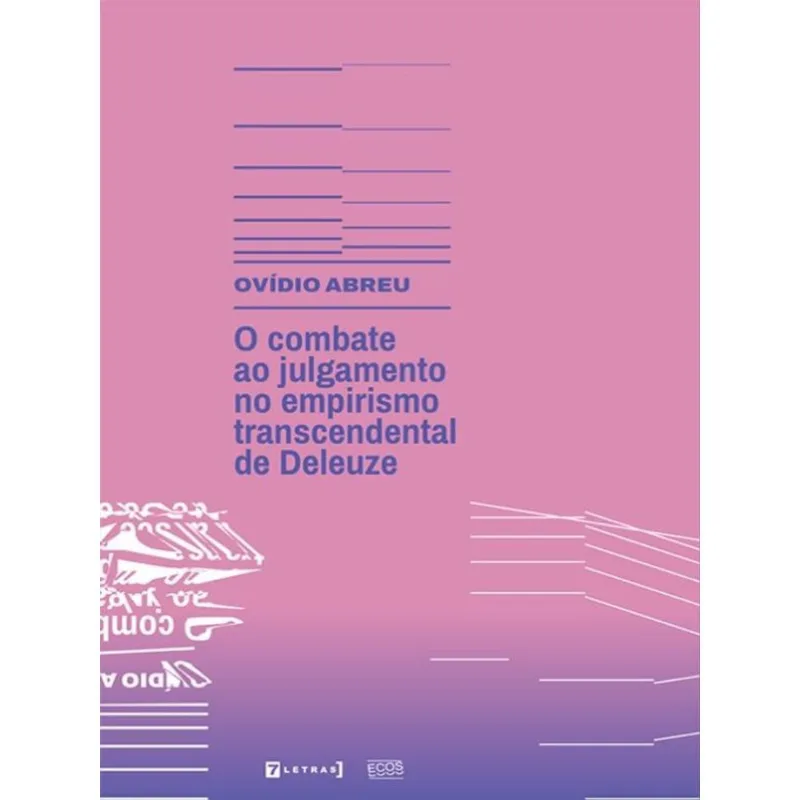 O Combate Ao Julgamento No Empirismo Transcendental De Deleuze