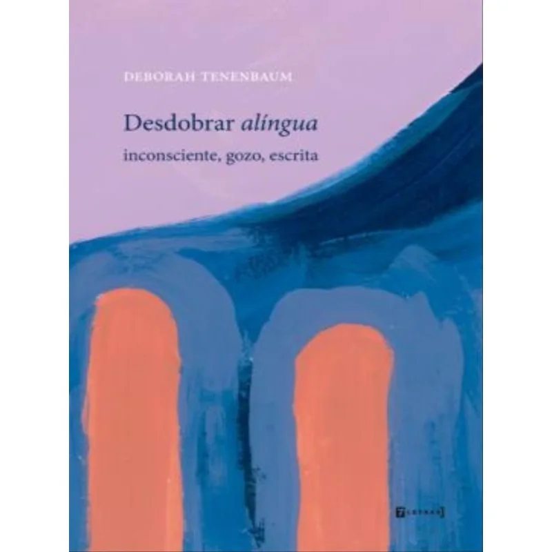 DESDOBRAR ALÍNGUA - INCONSCIENTE, GOZO, ESCRITA