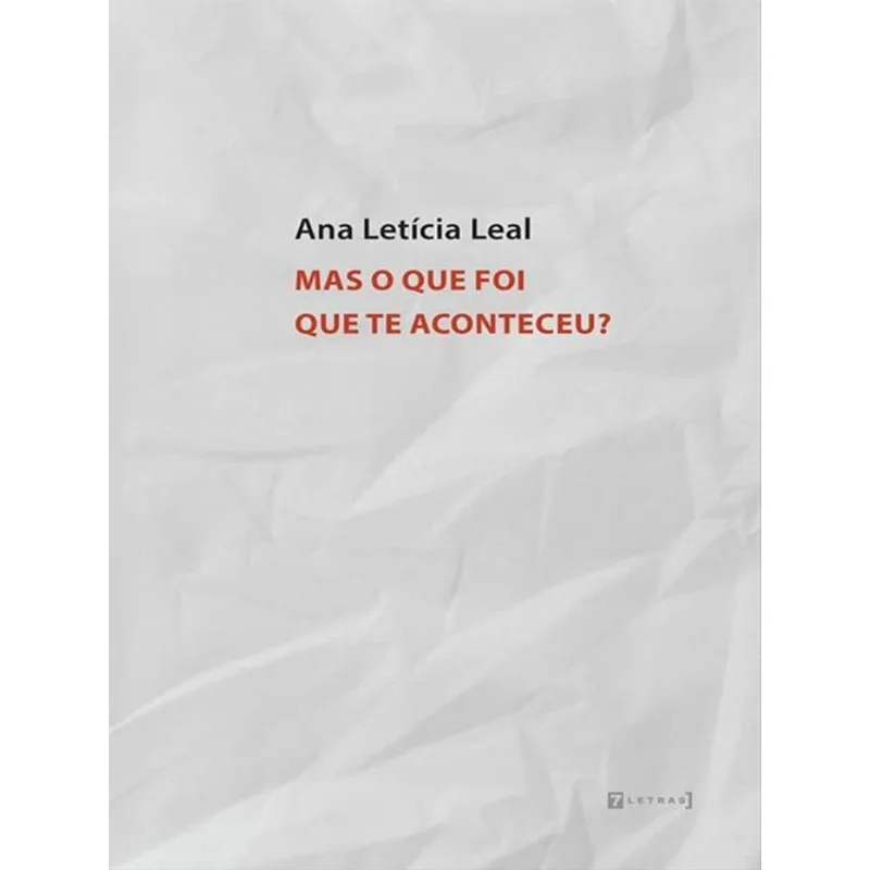 MAS O QUE FOI QUE TE ACONTECEU?