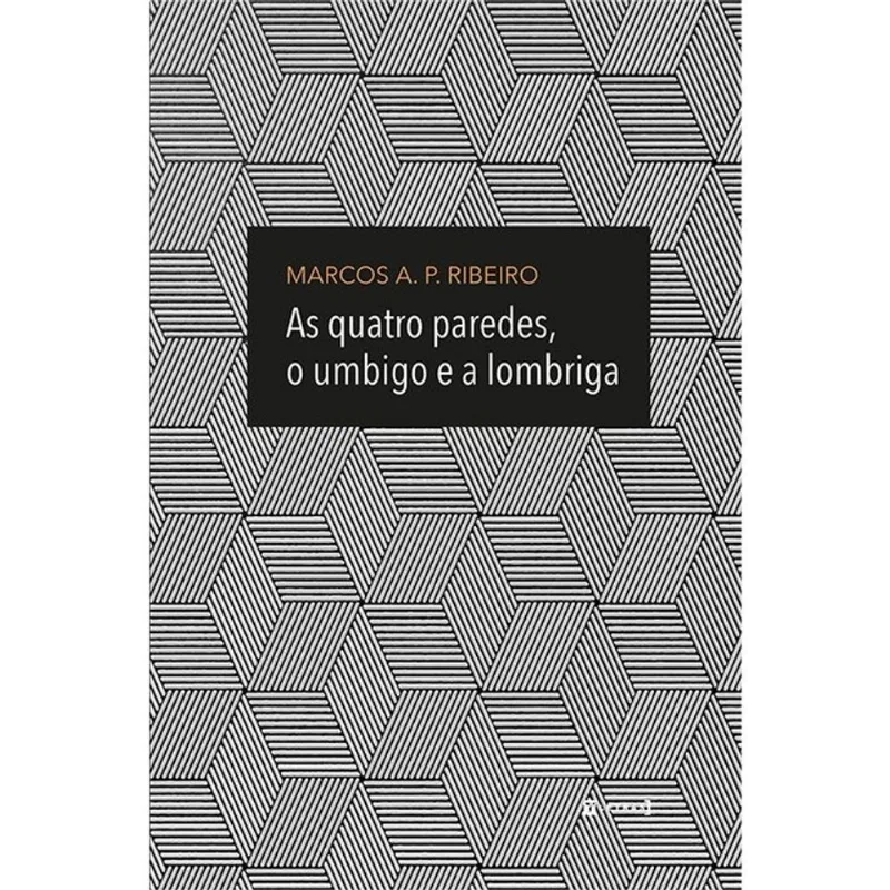 AS QUATRO PAREDES, O UMBIGO E A LOMBIGA