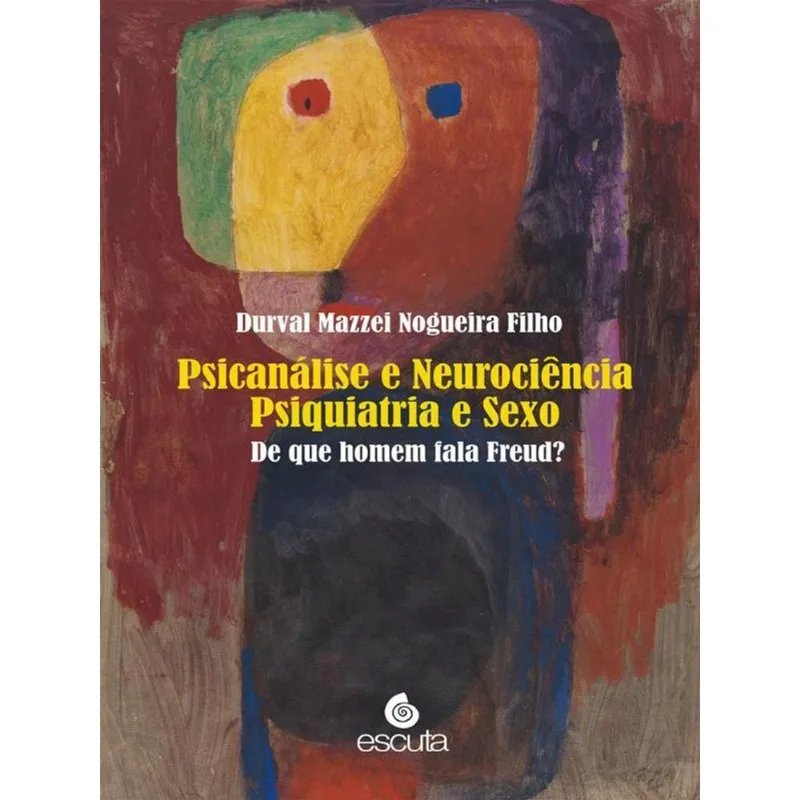 PSICANÁLISE E NEUROCIÊNCIA PSIQUIATRIA E SEXO - VOL. 1