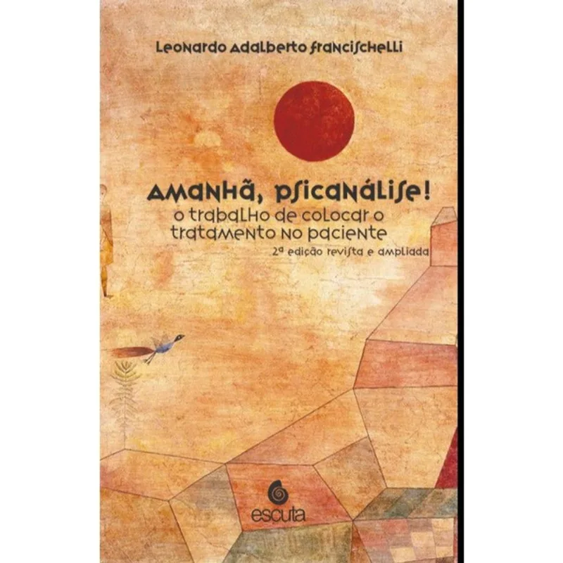 AMANHÃ, PSICANÁLISE! O TRABALHO DE COLOCAR O TRATAMENTO NO PACIENTE