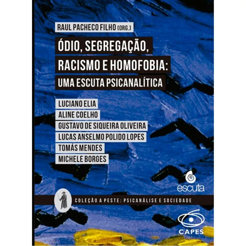 ÓDIO, SEGREGAÇÃO, RACISMO E HOMOFOBIA: UMA ESCUTA PSICANALÍTICA