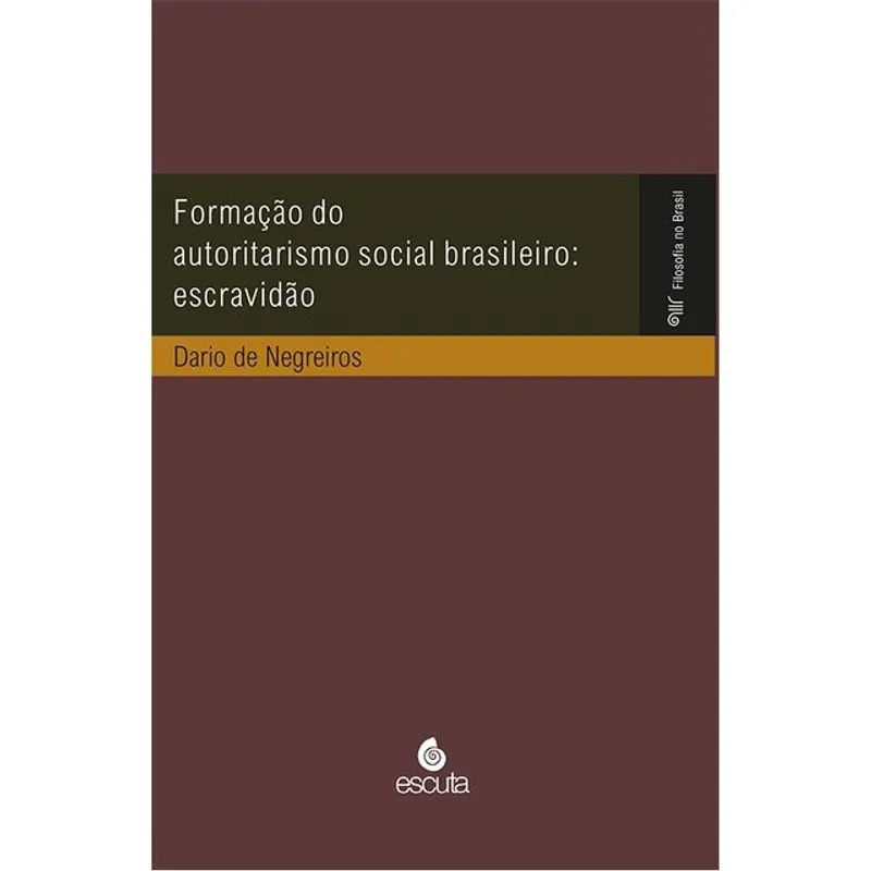FORMAÇÃO DO AUTORITARISMO SOCIAL BRASILEIRO - ESCRAVIDÃO