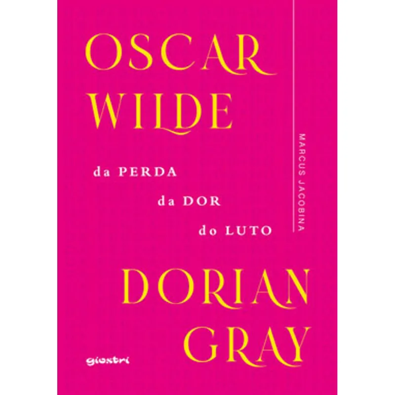 OSCAR WILDE – DORIAN GRAY: DA PERDA, DA DOR, DO LUTO - VOL. 1