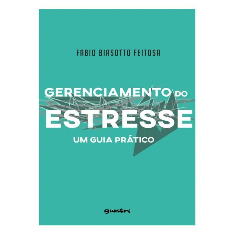 GERENCIAMENTO DO ESTRESSE - UM GUIA PRÁTICO